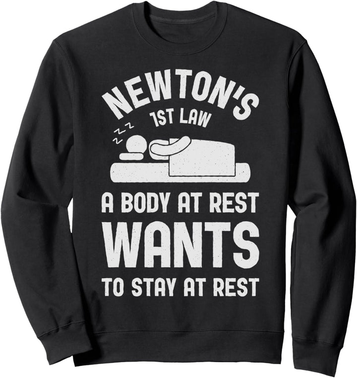 Newton's 1st Law A Body At Rest Funny Science Chemistry Pun Sweatshirt