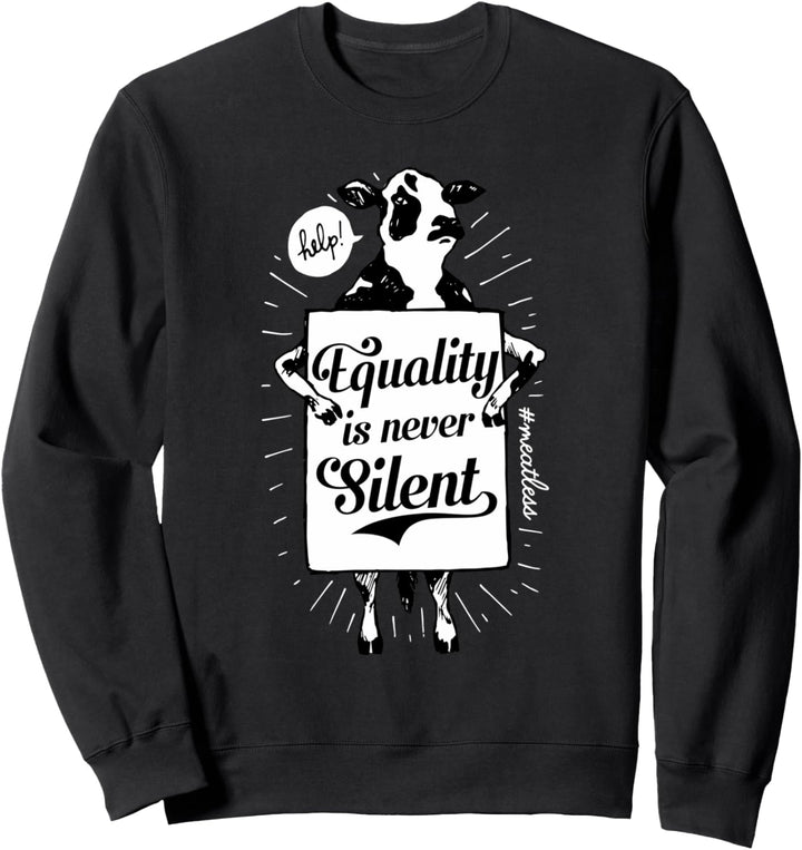 Equality is Never Silent by The Dharma Store Sweatshirt