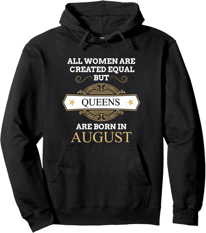 All Women Are Created Equal But Queens Are Born In August Pullover Hoodie