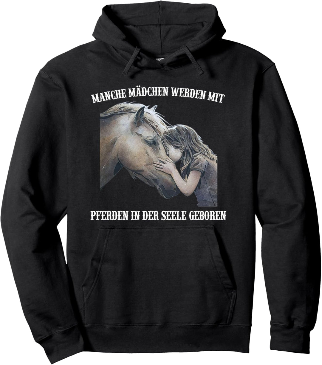 Manche mädchen werden mit pferden in der seele geboren Pullover Hoodie
