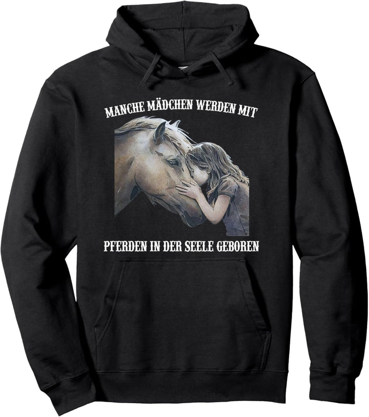Manche mädchen werden mit pferden in der seele geboren Pullover Hoodie