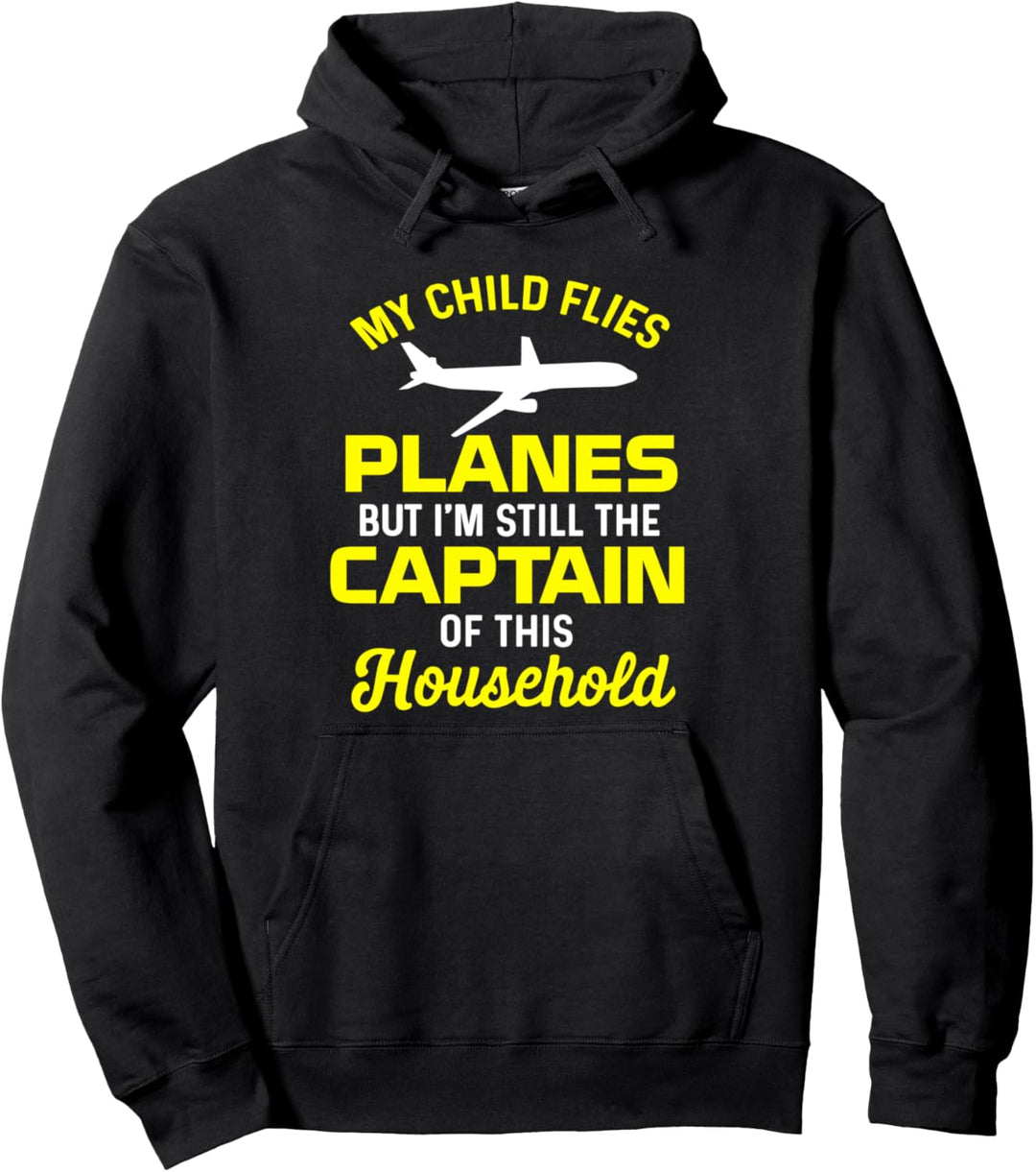 Mein Kind fliegt Flugzeuge Ich bin immer noch der Kapitän dieses Haushalts Pullover Hoodie