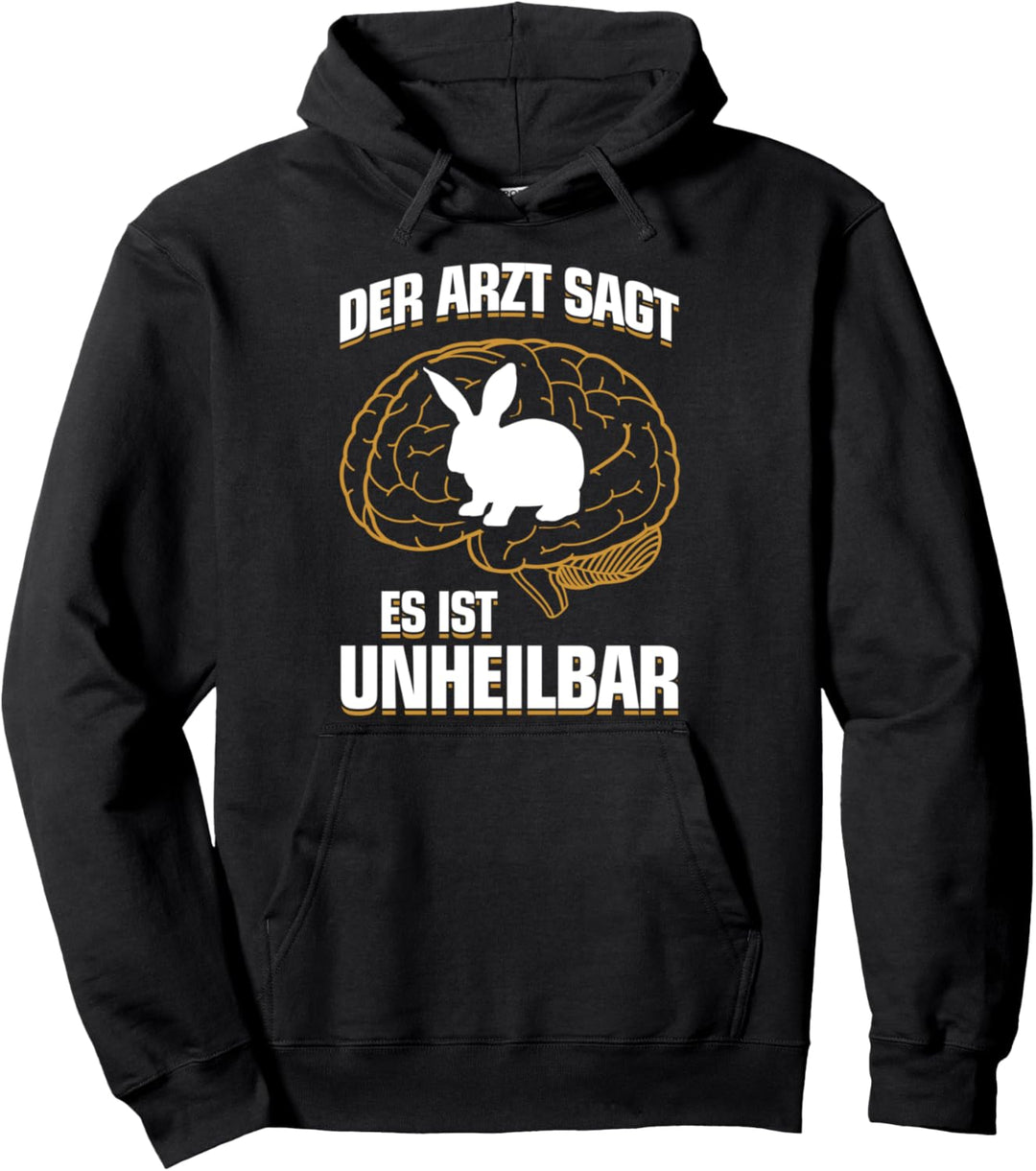 Es ist unheilbar - Lustiges Fun Kaninchen Pullover Hoodie