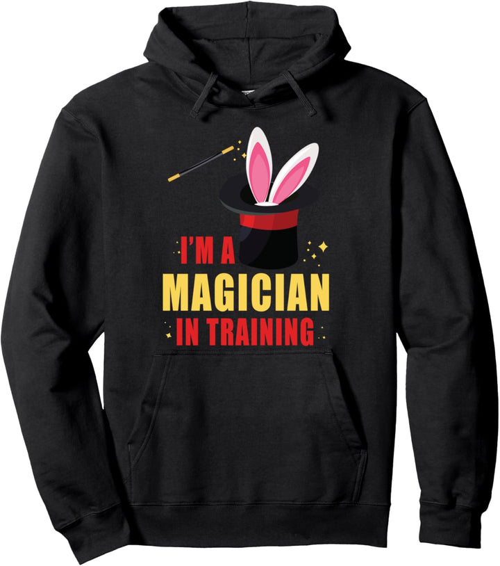 I'm a Magician in Training - Magic Wand - Hat Bunny Pullover Hoodie