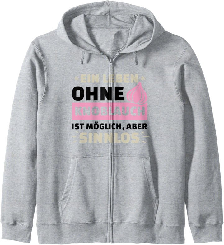 Leben Ohne Knoblauch Sinnlos Lustige Sprüche Küche Kapuzenjacke