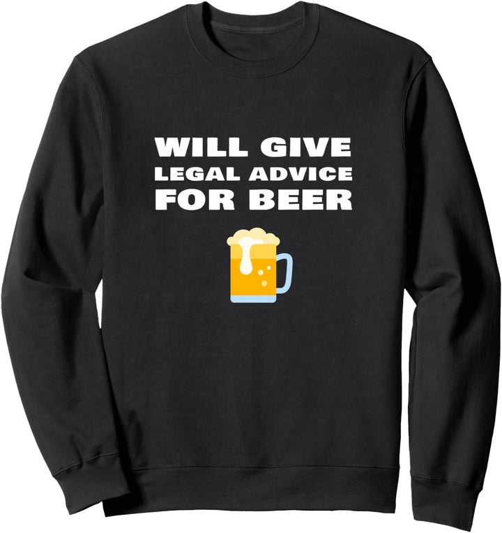 Wird Rechtsberatung Für Bier Geben Funny Lawyer Judge Quote Sweatshirt