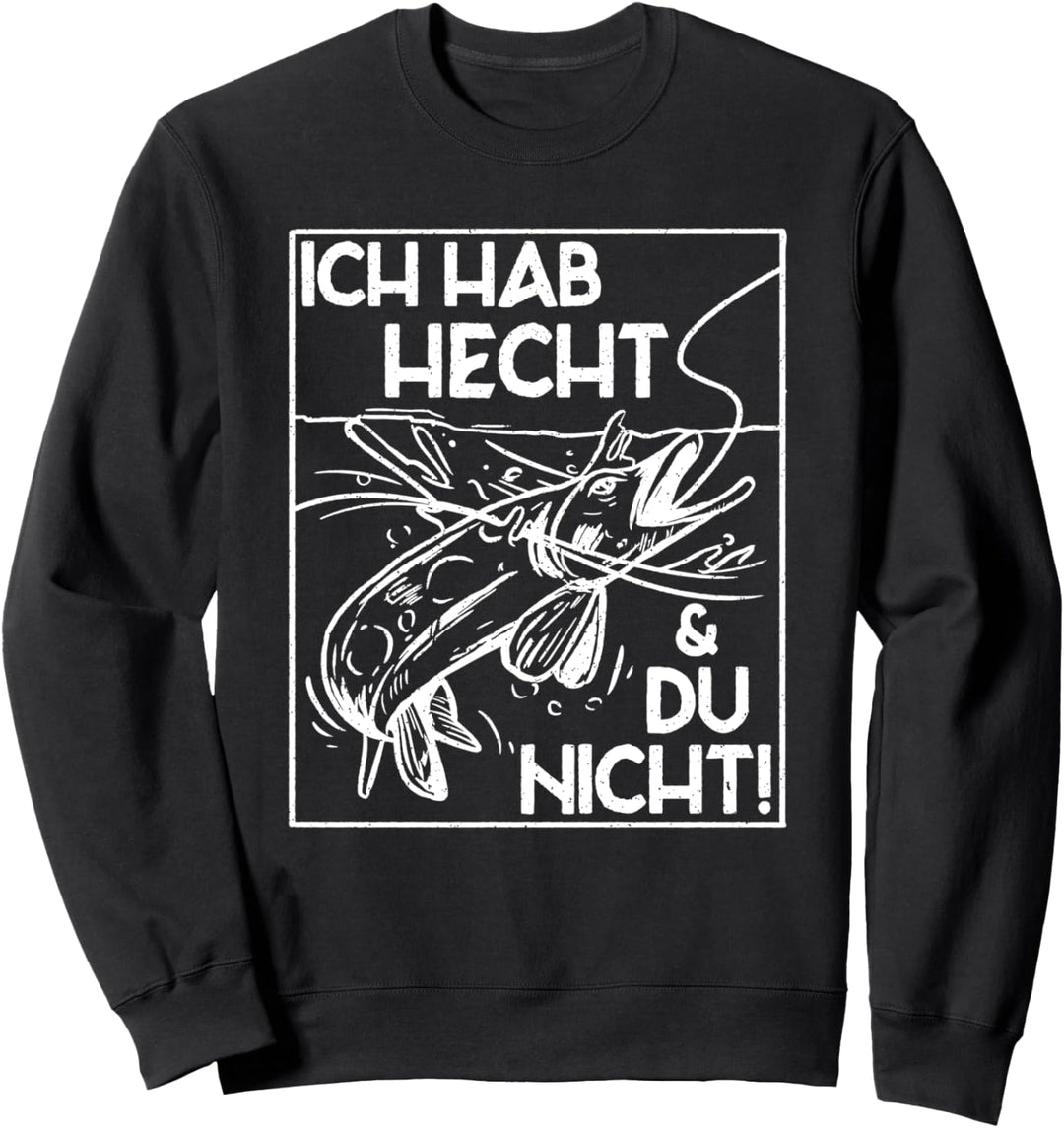 Ich Hab Hecht Und Du Nicht Lustiger Angler Spruch Sweatshirt