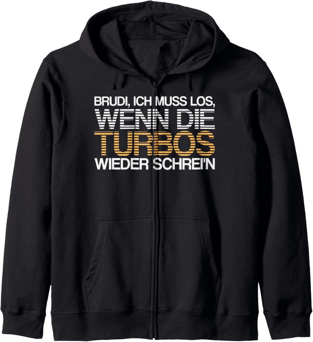 Brudi Ich Muss Los Wenn Die Turbos Wieder Schrei'n Kapuzenjacke