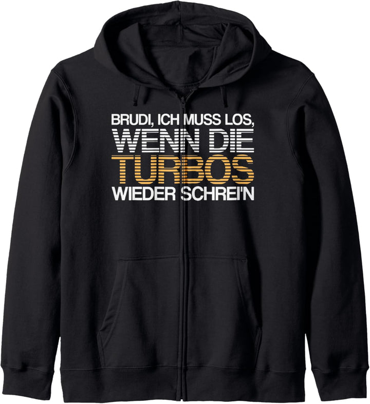 Brudi Ich Muss Los Wenn Die Turbos Wieder Schrei'n Kapuzenjacke