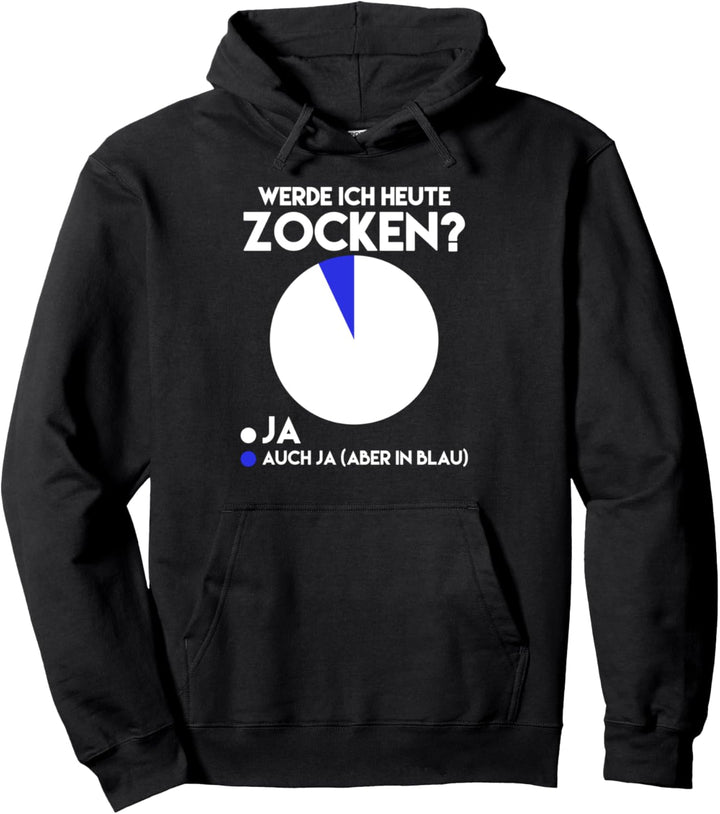 Werde ich heute Zocken? Ja Auch Ja Game Spieler Zockerin Pullover Hoodie