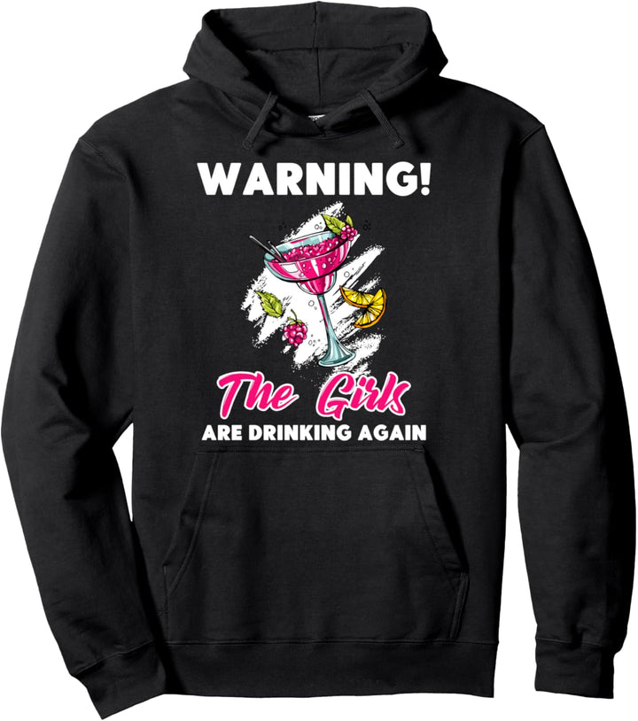 Frauen Warnung Die Mädchen trinken wieder Lustig Sarkastisch Pullover Hoodie