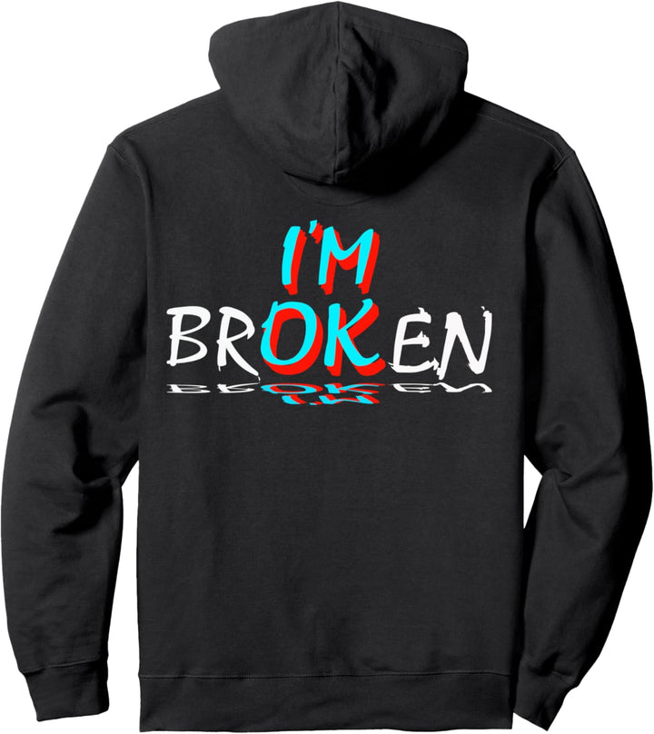 I'm Broken, I'm Ok, Design Pullover Hoodie