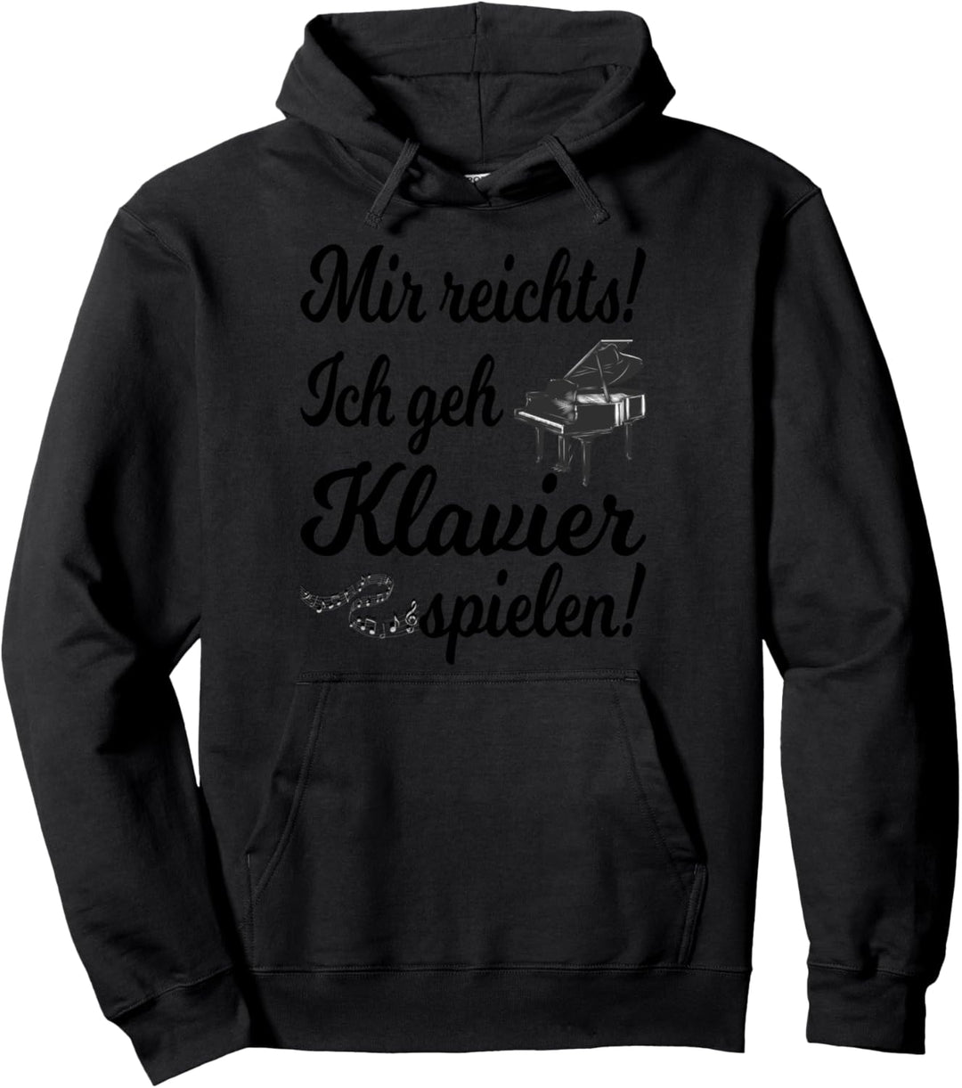 Mir reichts ich geh Klavier spielen Pullover Hoodie