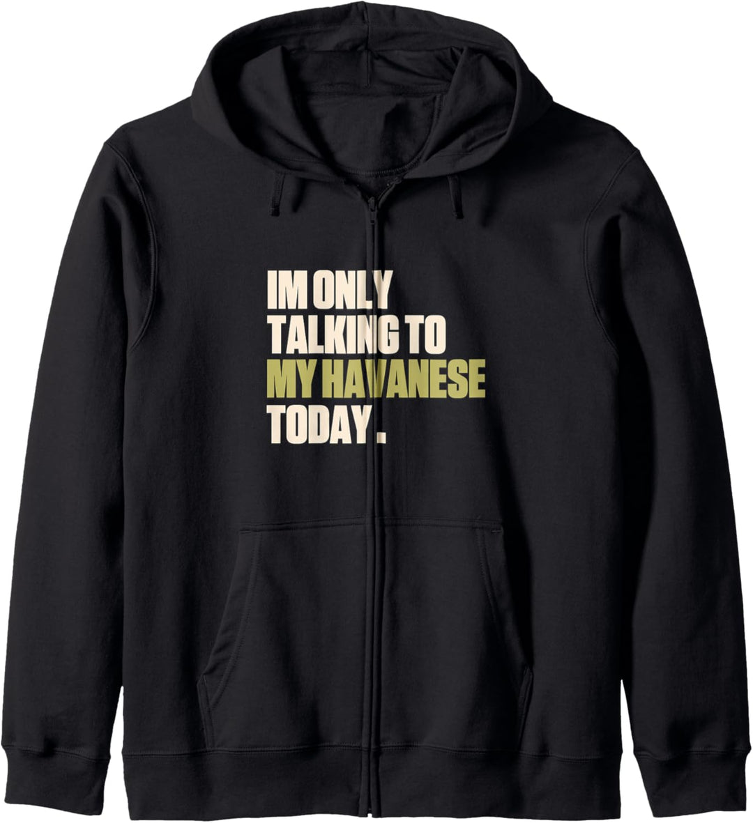 Ich spreche heute nur mit meinem Havaneser Kapuzenjacke
