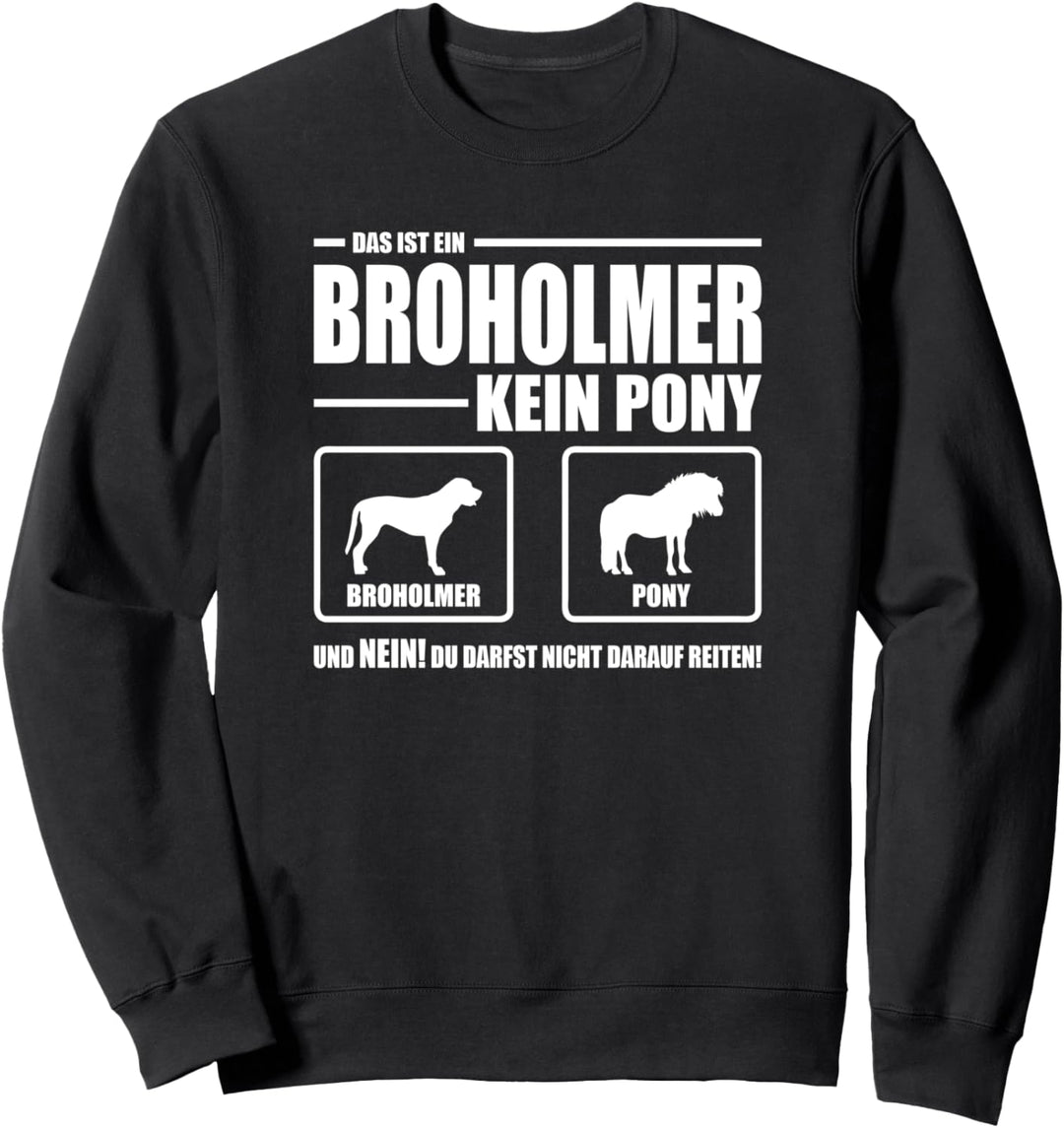 Broholmer Kein Pony Hund Hunde Hundespruch Sweatshirt