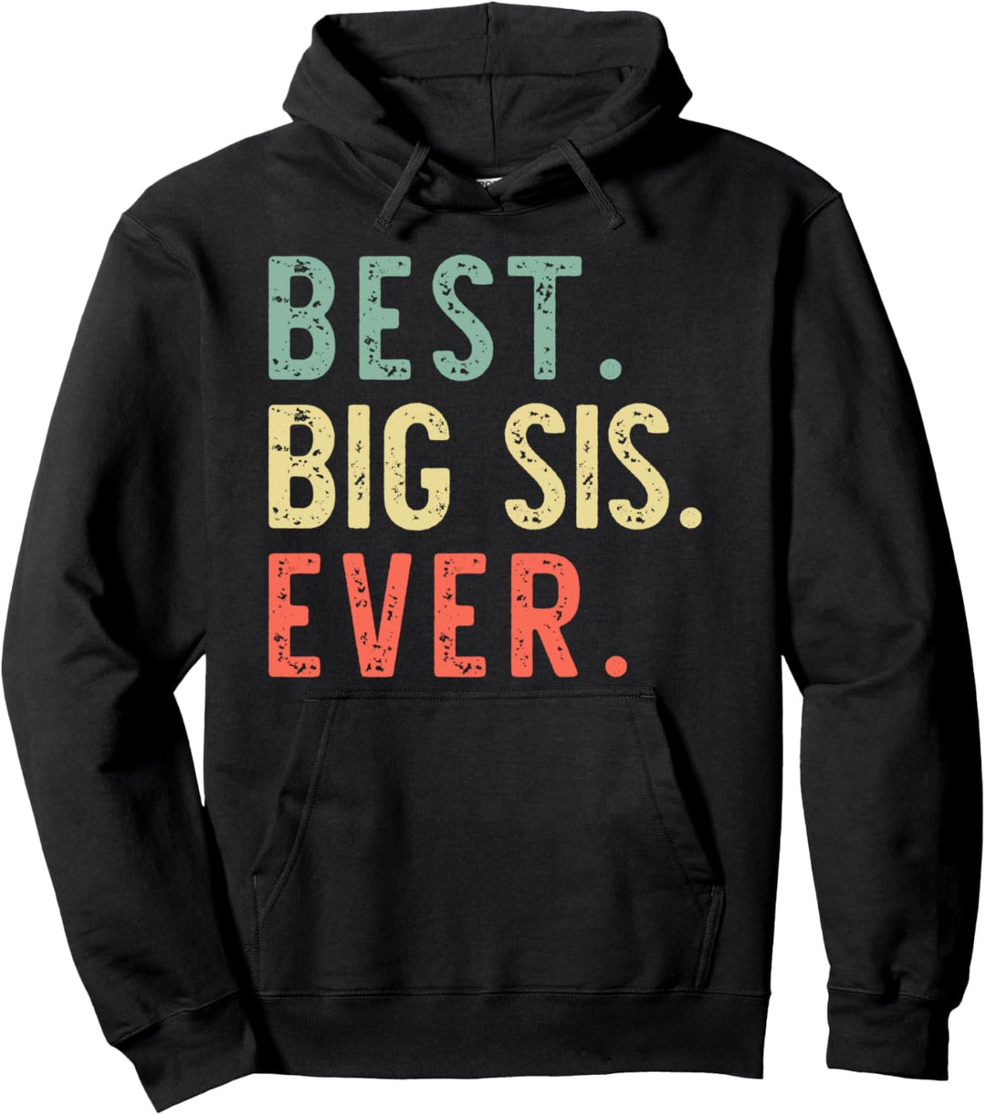 Best Big Sis Ever Family Cool Funny Vintage Pullover Hoodie