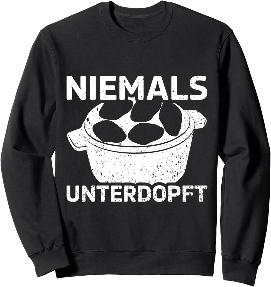 Niemals Unterdopft Dopfen Feuertopf Kochen Dutch Oven Sweatshirt