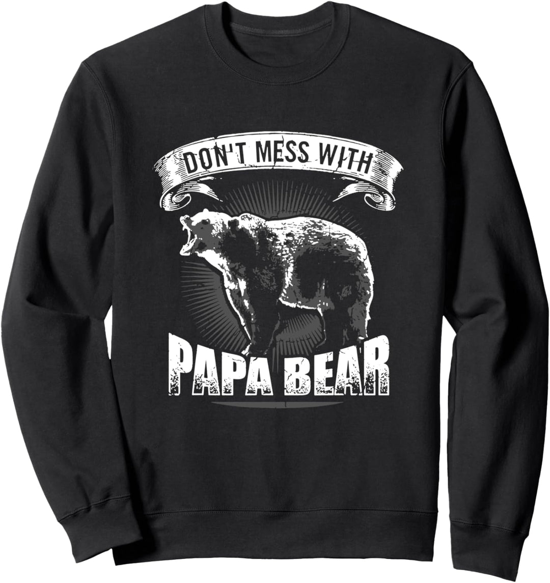 Leg dich nicht mit Papa Bär an - starker Vater Geschenkidee Sweatshirt
