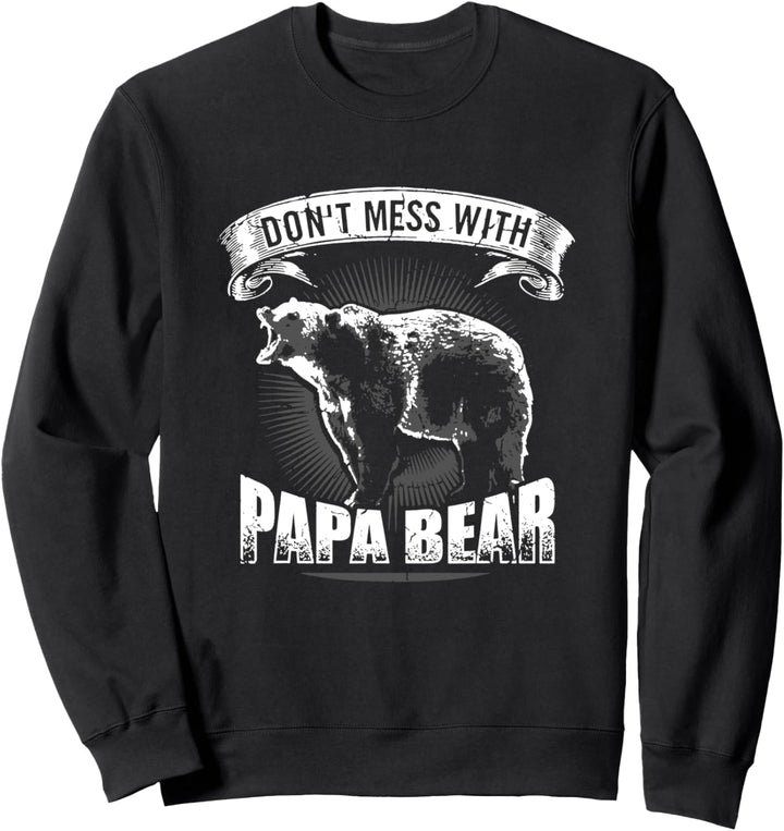 Leg dich nicht mit Papa Bär an - starker Vater Geschenkidee Sweatshirt