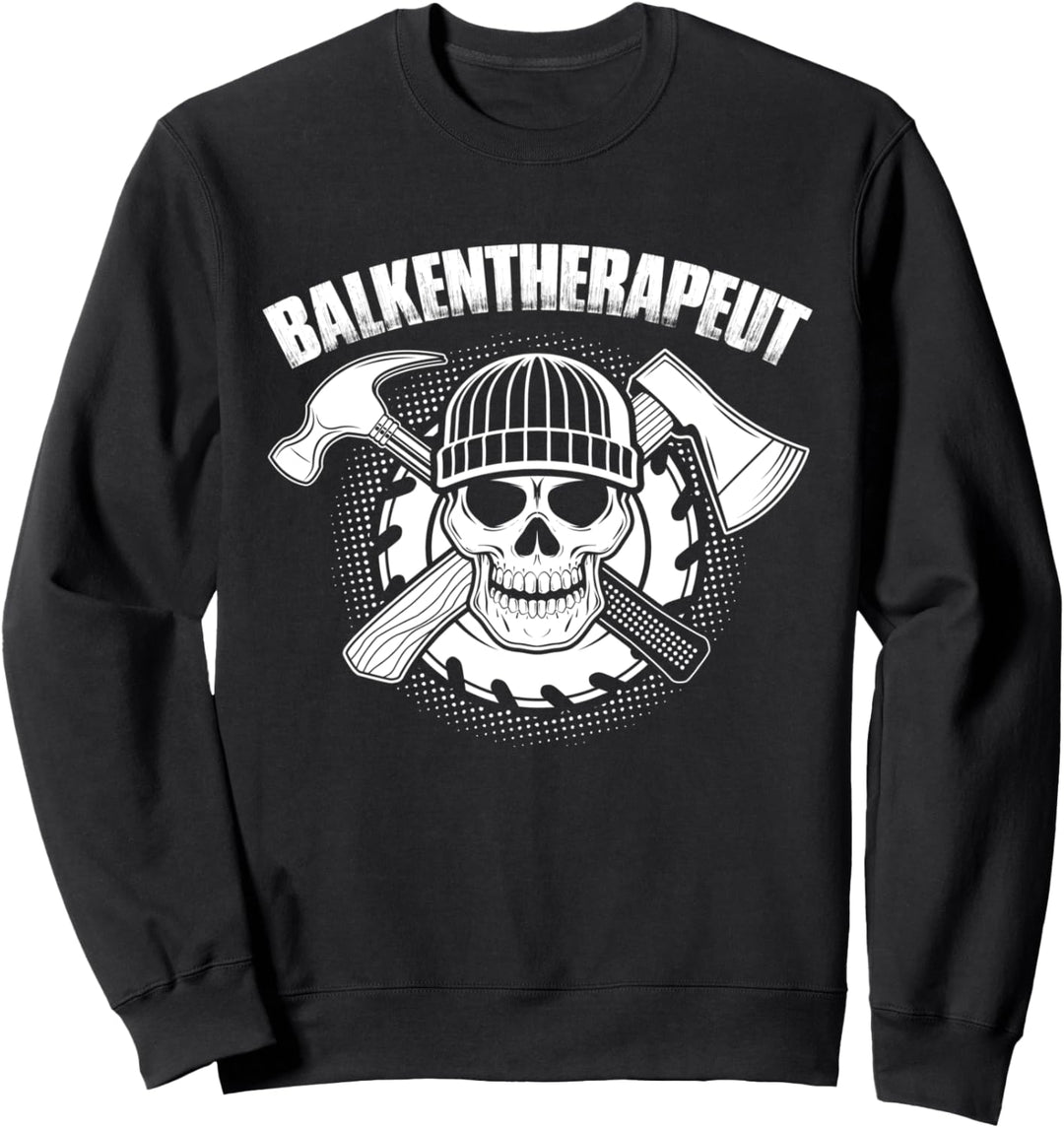 Balkentherapeut Zimmerer Zimmermann Handwerk Handwerker Sweatshirt