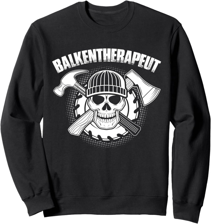 Balkentherapeut Zimmerer Zimmermann Handwerk Handwerker Sweatshirt
