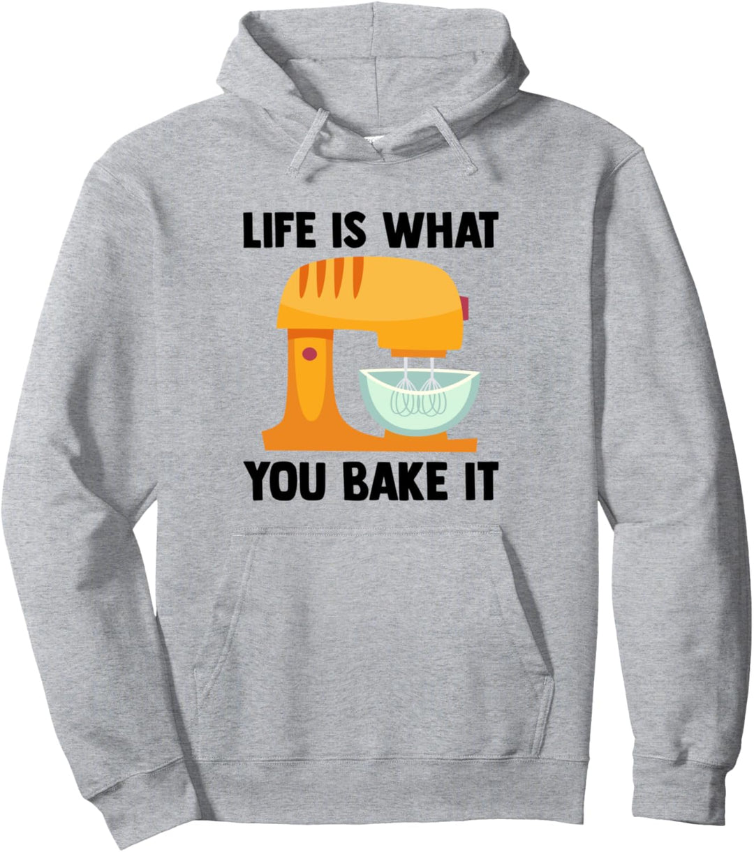Life Is What You Bake It Confectioner Muffin Cupcake Keks Pullover Hoodie