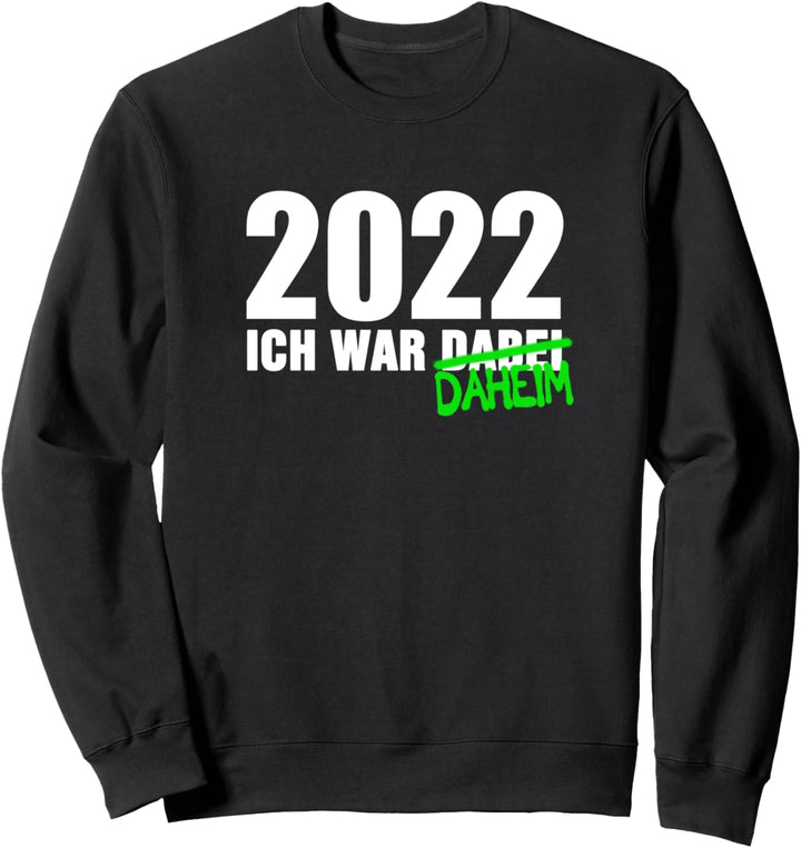 2022 Ich War Dabei I 2022 Ich War Daheim Lockdown Sweatshirt