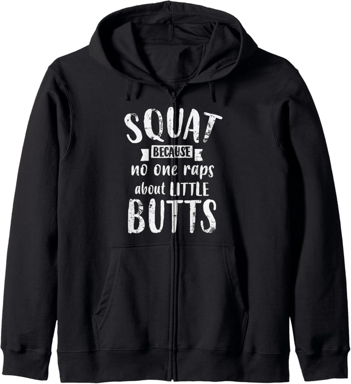 Squat Because No One Raps About Little Butts Funny Leg Day Kapuzenjacke