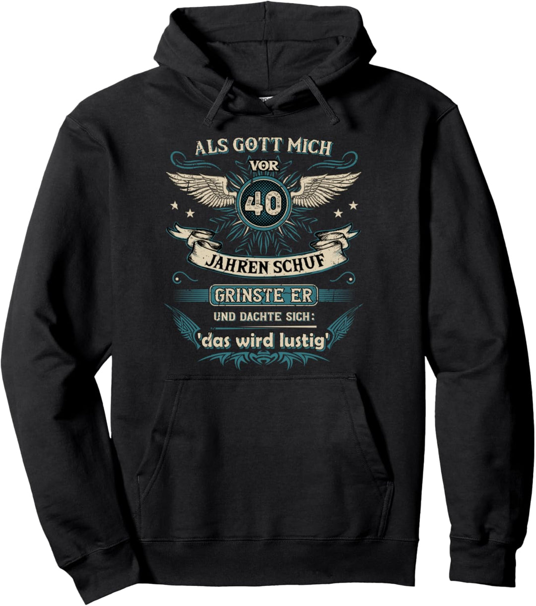 Als Gott mich vor 40 Jahren schuf grinste er das wird lustig Pullover Hoodie