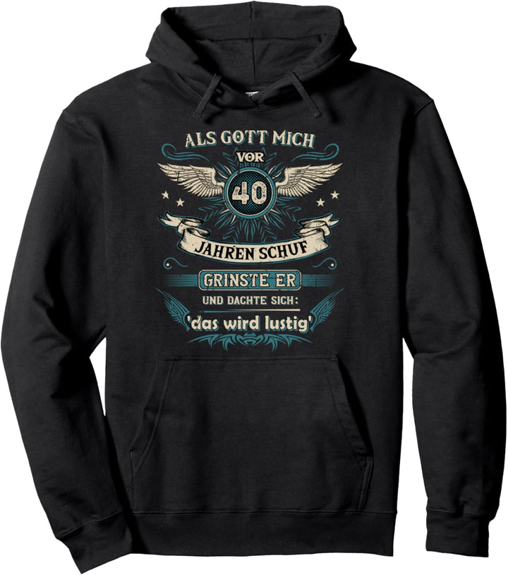 Als Gott mich vor 40 Jahren schuf grinste er das wird lustig Pullover Hoodie