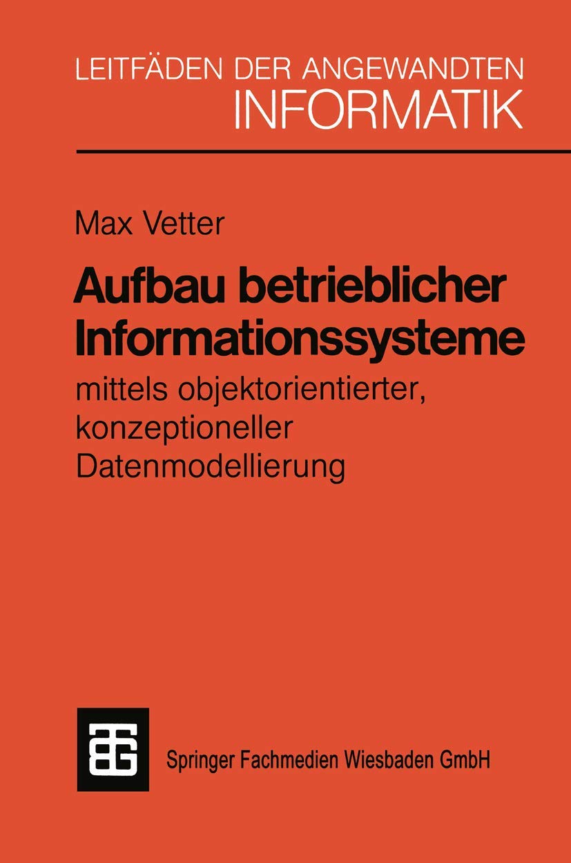 Aufbau betrieblicher Informationssysteme: mittels objektorientierter konzeptioneller Datenmodellieru