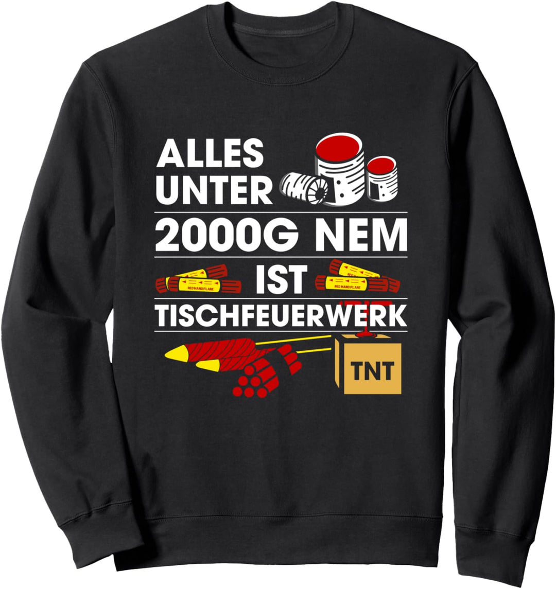 Pyrotechniker Alles Unter 2000G NEM Ist Tischfeuerwerk Sweatshirt
