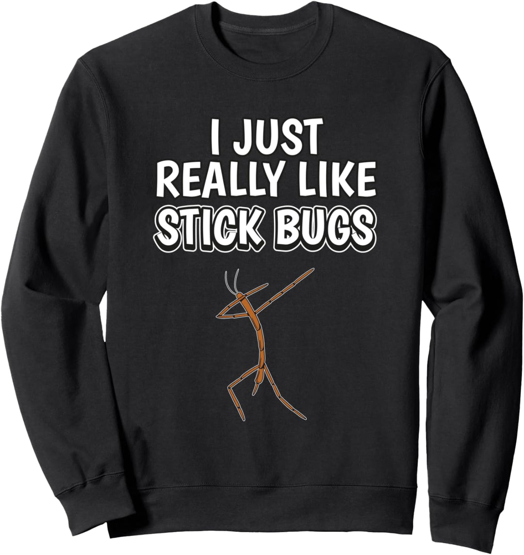 I Just Really Like Stick Bugs Spruch Gespenstschrecke Sweatshirt