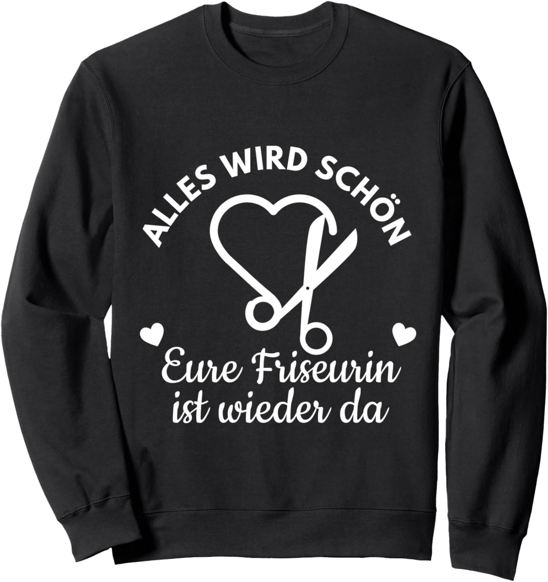 Alles Wird Schön Eure Friseurin ist wieder da Sweatshirt