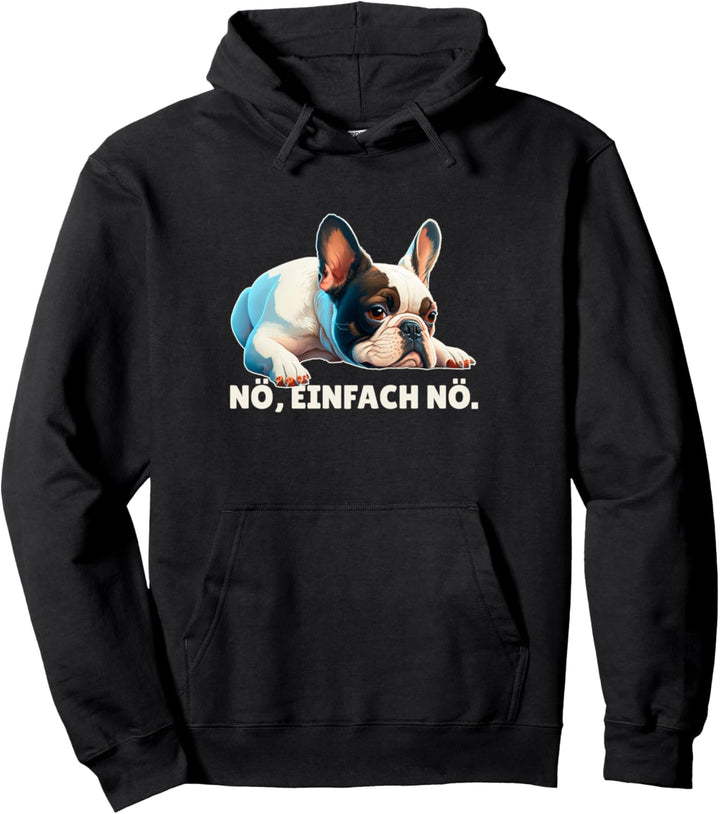Französische Bulldogge Nö Einflach Nö Outfit Frenchie Spruch Pullover Hoodie