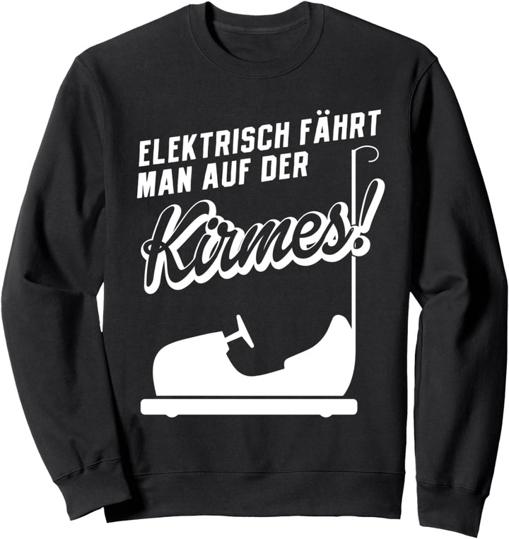 Elektrisch Fährt Man Auf Der Kirmes Elektro E-Auto Sweatshirt