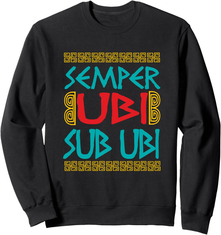 Lustiges Semper Ubi Sub Ubi T-Shirt Lustiges Zitat Latin Sweatshirt