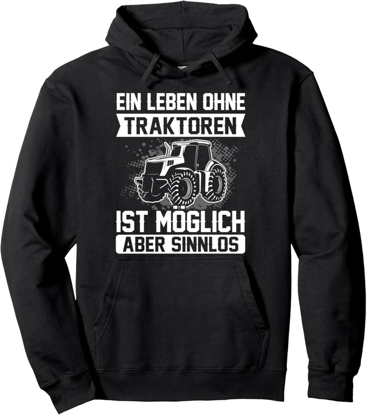 Leben Ohne Traktoren Sinnlos Spruch Lustiges Traktor Trecker Pullover Hoodie