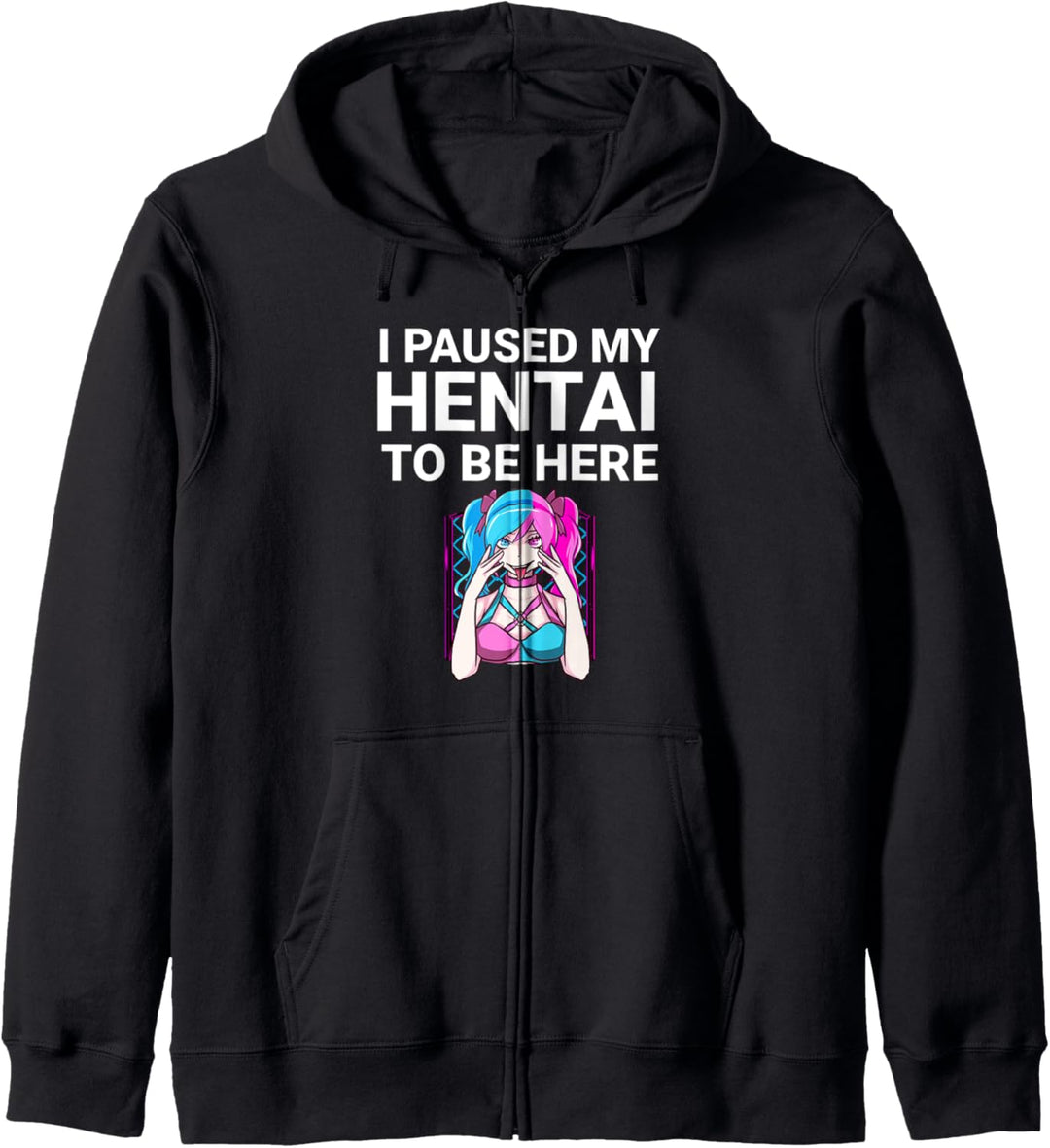 Lustiger Hentai Anime-Lover mit Aufschrift "I Paused My Hentai To Be Here" Kapuzenjacke