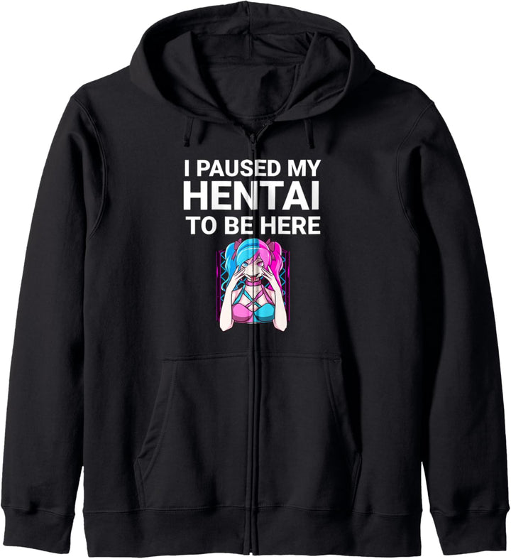 Lustiger Hentai Anime-Lover mit Aufschrift "I Paused My Hentai To Be Here" Kapuzenjacke
