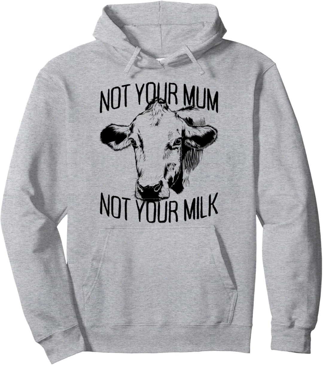 Not Your Mum Not Your Milk Vegetarier Milch Mutter Vegan Pullover Hoodie