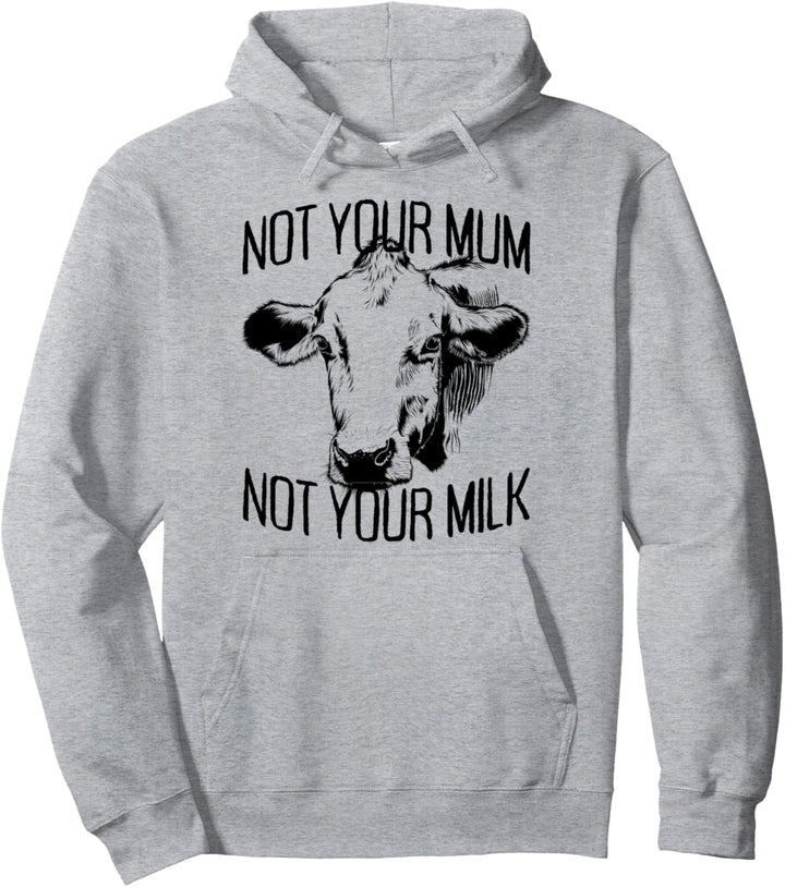 Not Your Mum Not Your Milk Vegetarier Milch Mutter Vegan Pullover Hoodie