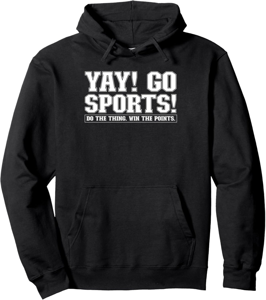 Yay! Geh Sport! Gewinnt das Ding Punkte? Funny Go Sports Pullover Hoodie