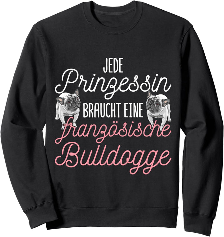 Prinzessin Hunde Geschenk Frauen Französische Bulldogge Sweatshirt