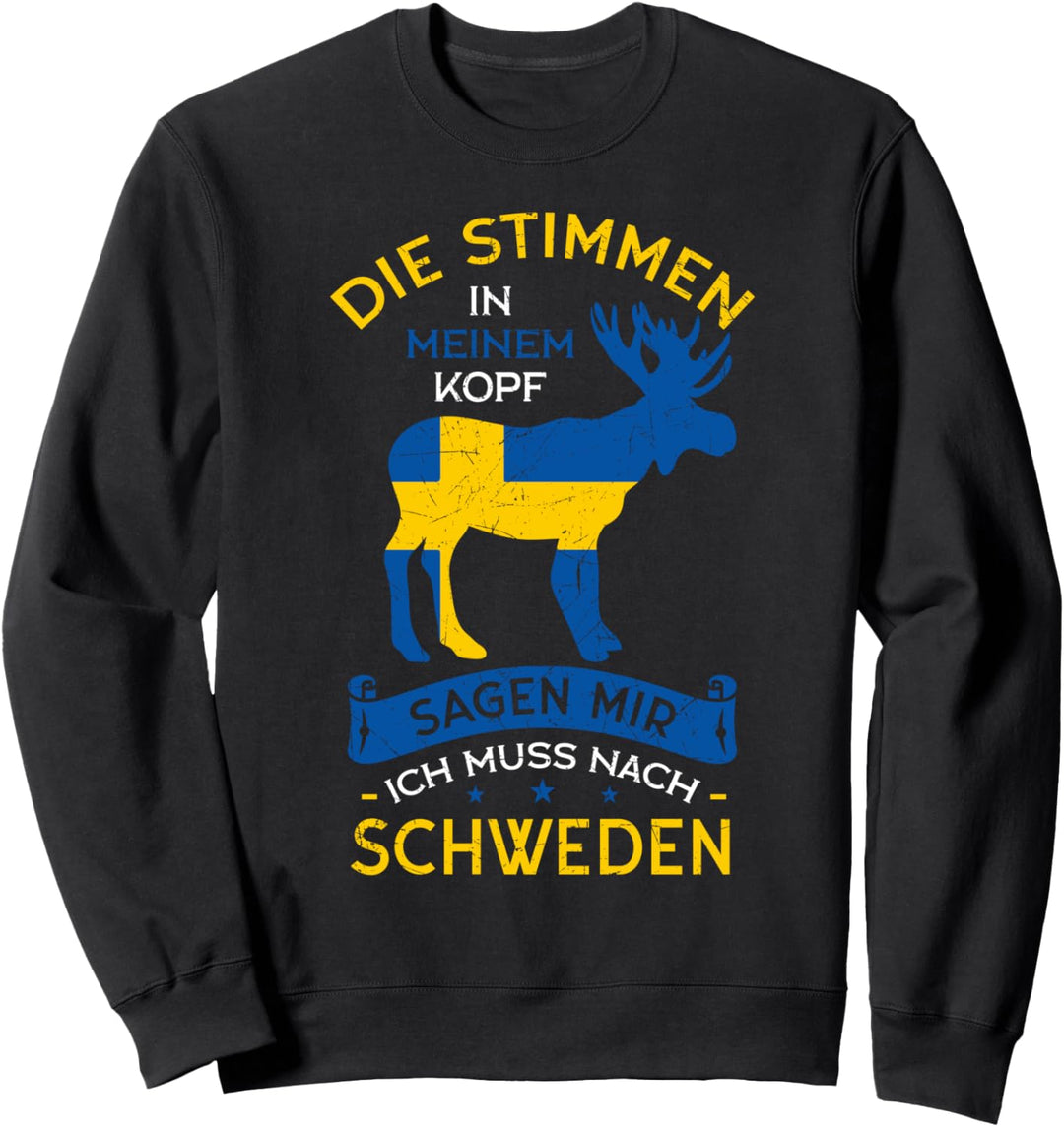 Die Stimmen in meinem Kopf sagen mir ich muss nach Schweden Sweatshirt
