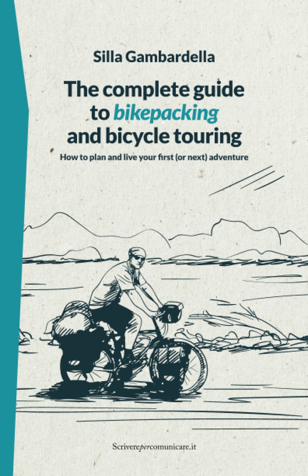 The complete guide to bikepacking and bicycle touring: How to plan and live your first (or next) adv