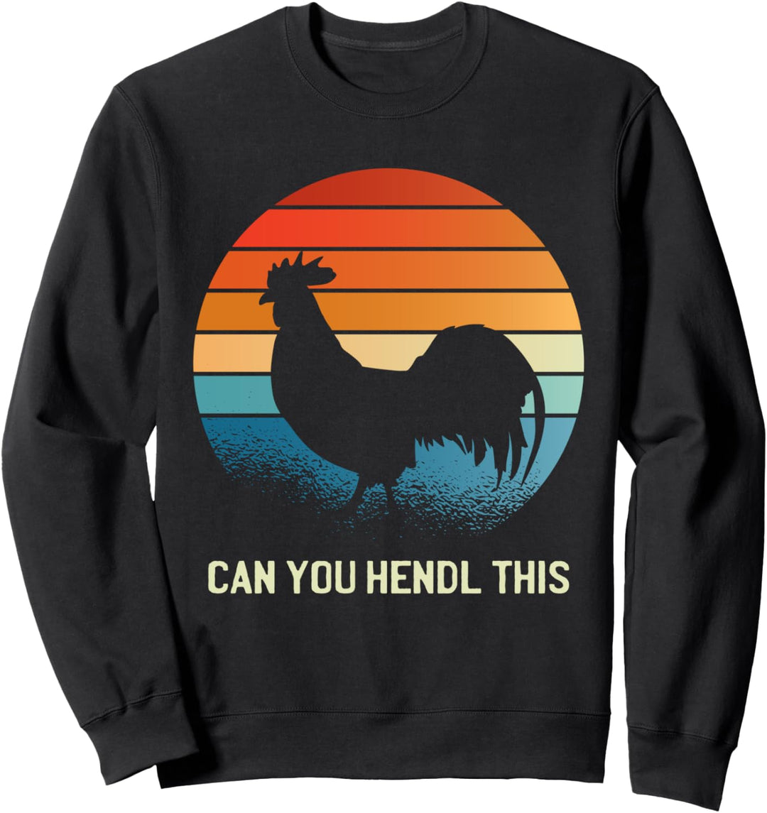 Can you Hendl this - Huhn Hühnerbesitzer verrückte Hühner Sweatshirt