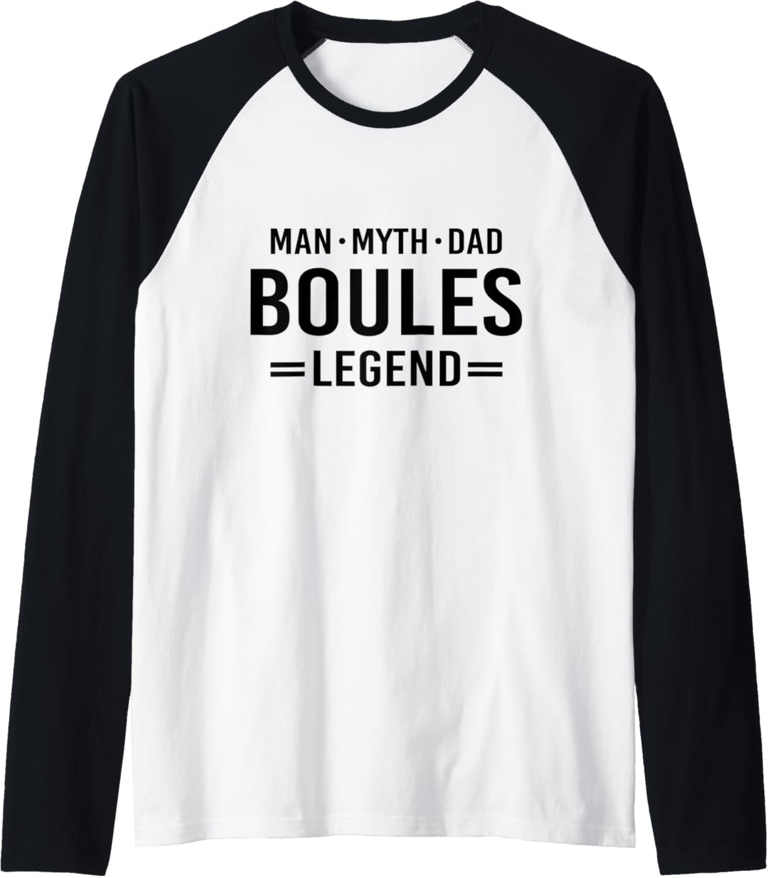 Man Myth Legend Dad Boules Raglan