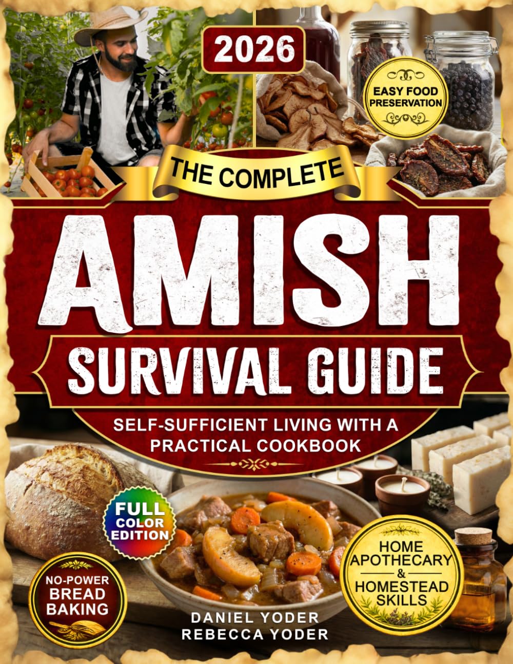 The Complete Amish Survival Guide: Self-Sufficient Living with a Practical Cookbook, No-Electricity