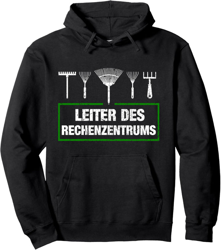 Leiter des Rechenzentrums Garten Gärtner Gartenarbeit Spruch Pullover Hoodie